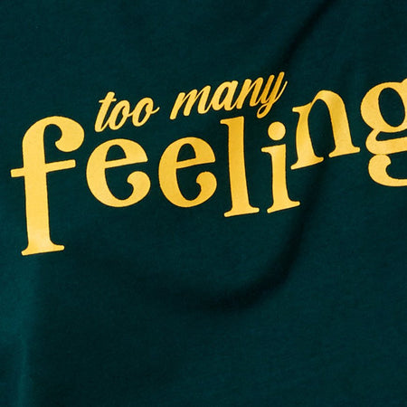 Cocoon Tee in Bottle Green "Too Many Feelings"